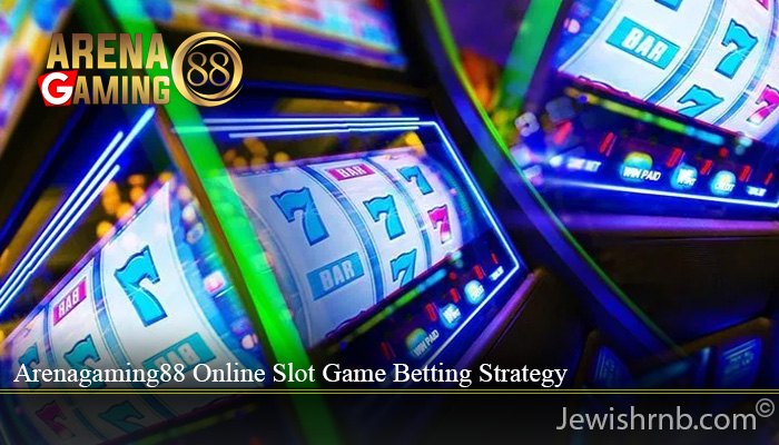 Arenagaming88 Online Slot Game Betting Strategy