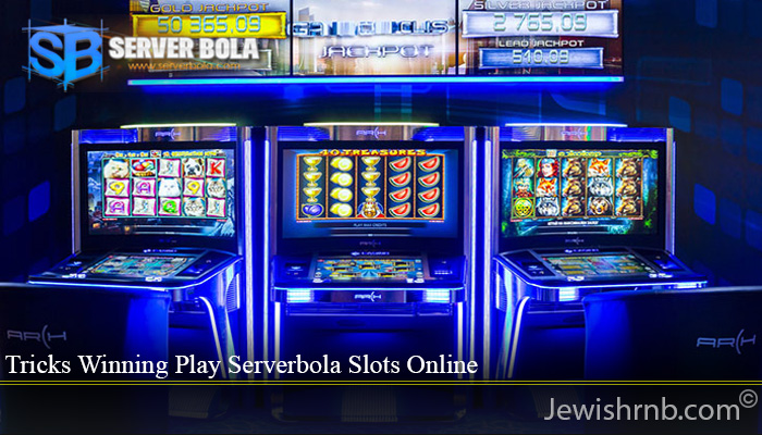 Tricks Winning Play Serverbola Slots Online